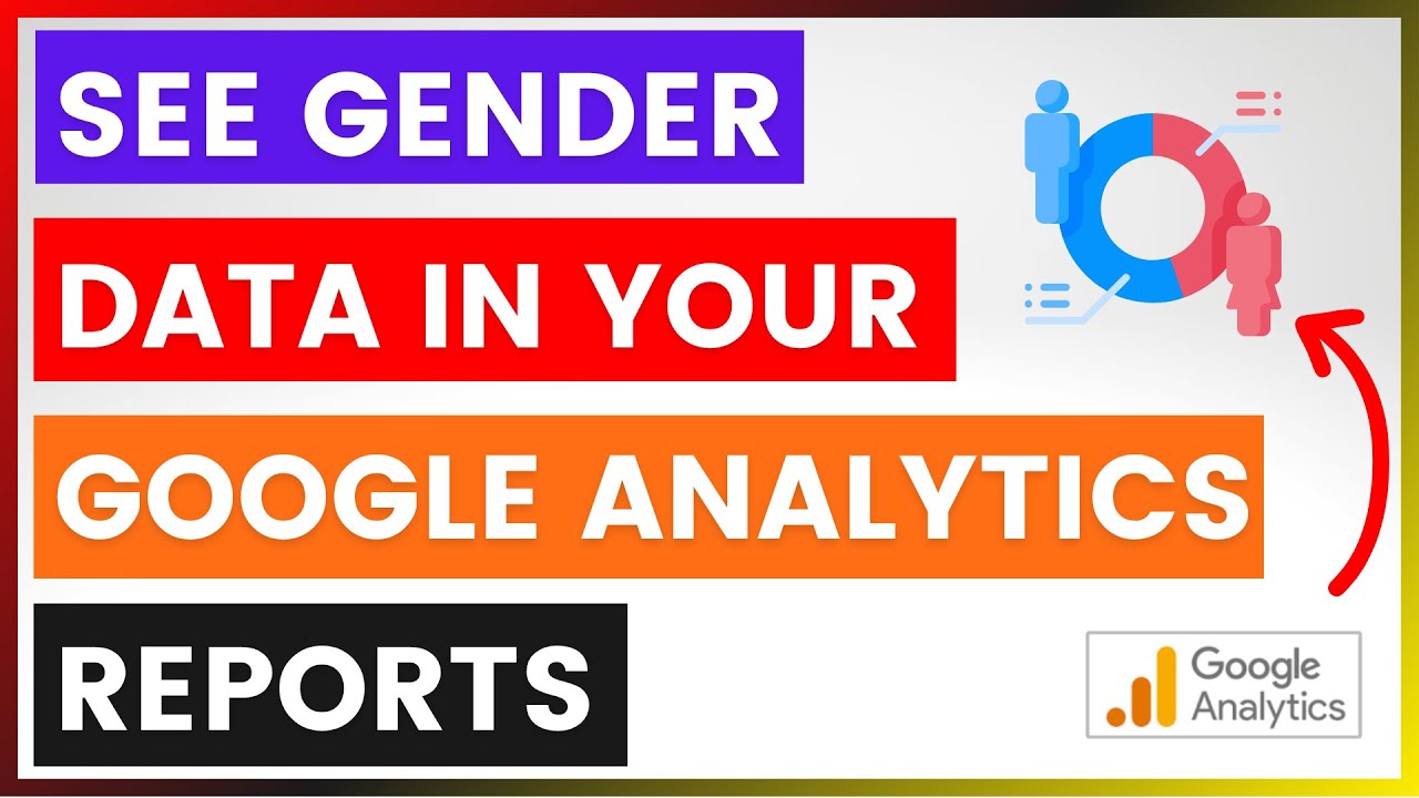 How To See Gender Data In Your Google Analytics Reports? [in 2025]