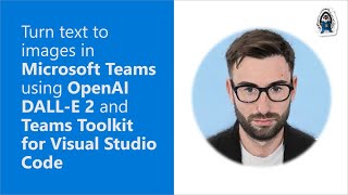 Turn text to images in Microsoft Teams using OpenAI DALL-E 2 & Teams Toolkit for Visual Studio Code