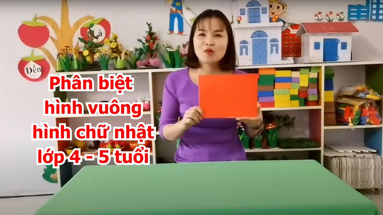 Giáo án Phân biệt hình vuông, hình chữ nhật lớp mẫu giáo 4 5 tuổi
