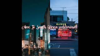 Move To South Korea subliminal