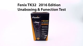 Fenix Tk32 2016 Edition Unboxing And Function Check