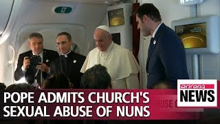 Pope Francis admits Catholic Church's sexual abuse of nuns