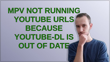 Mpv not running youtube urls because youtube-dl is out of date