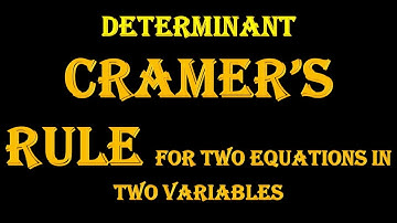 Cramer’s Rule for two equations in two variables
