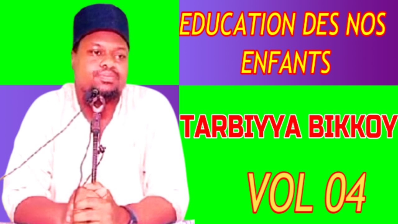 Education des nos enfants | Tarbiyya bikkoy (VOL 04) par Abdallah Ousman Garoua