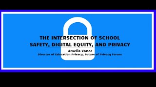 The Intersection of School Safety, Digital Equity, and Privacy