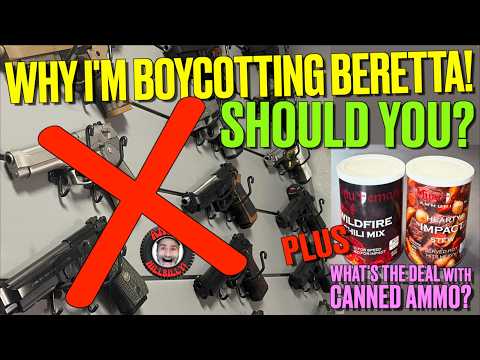 Why I'm Boycotting Beretta!!!..Should You?..(Plus, What's the Deal with Canned Ammo?)
