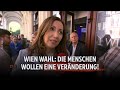 Wien Wahl: Die Menschen wollen Veränderung!