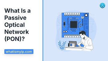 What Is a Passive Optical Network (PON)?