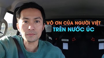 Vô ơn của một số người Việt trên nước Úc - Bạn có từng gặp những trường hợp như này chưa?