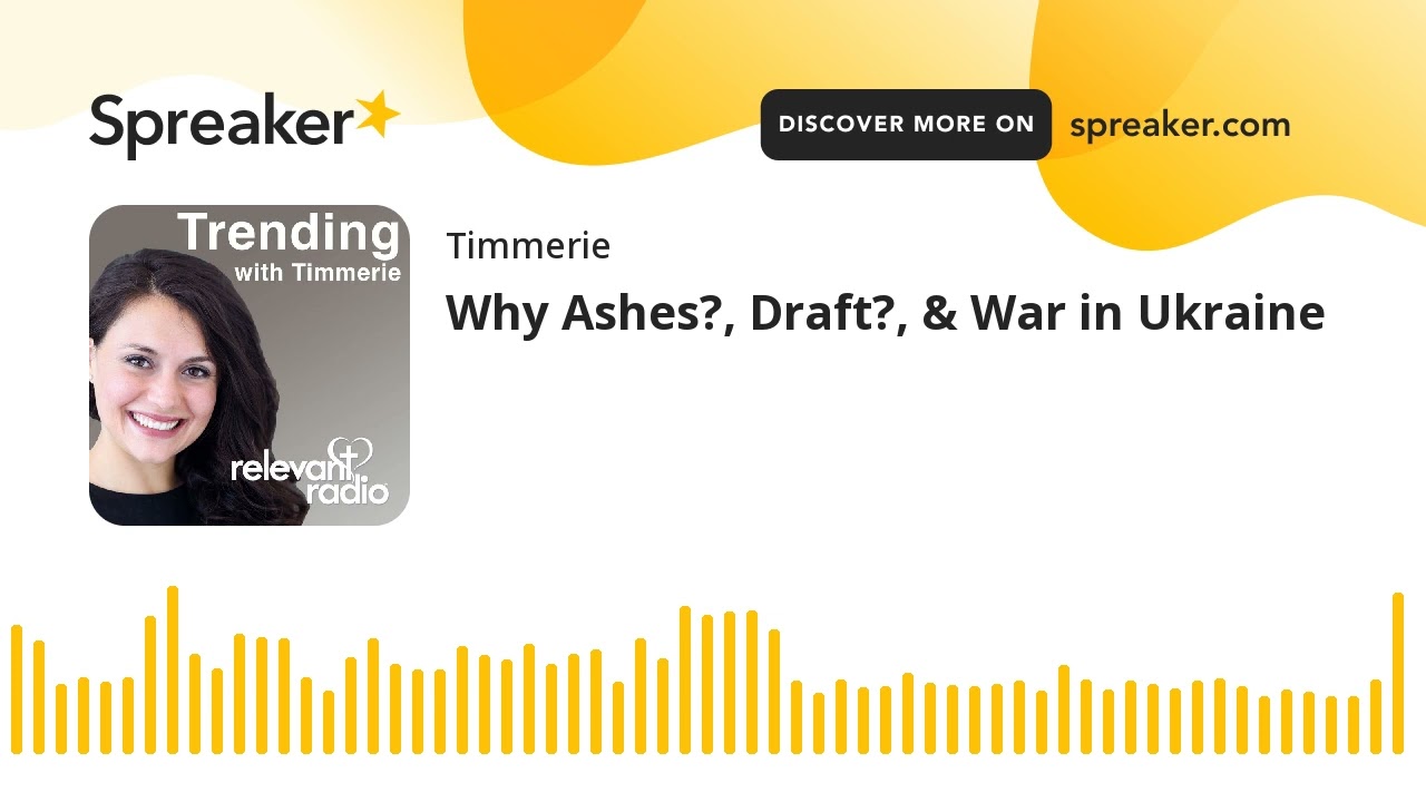 Why Ashes?, Draft?, & War in Ukraine