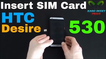 HTC Desire 530 Insert The SIM Card