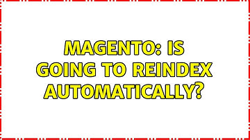Magento: Is going to reindex automatically? (2 Solutions!!)