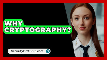 Why Cryptography? - SecurityFirstCorp.com