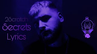 2Scratch - Secrets (Lyrics Video)\
