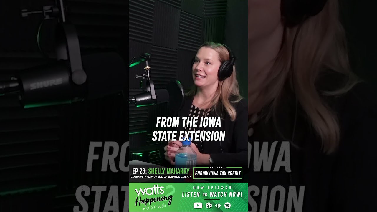 Endow Iowa Tax Credit | Shelly Maharry | Watts Happening Podcast