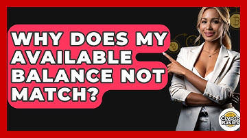 Why Does My Available Balance Not Match? - CryptoBasics360.com