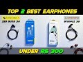 Top 2 best earphones under 300 rs 🔥🔥 | After using by myself | Teche vivek