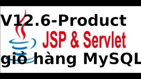 Lập trình JSP Servlet - Video12.6 - Tạo class Sản phẩm thao tác với giỏ hàng (ProductCart)
