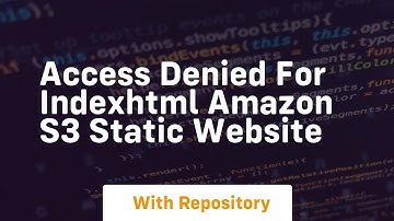 access denied for indexhtml amazon s3 static website