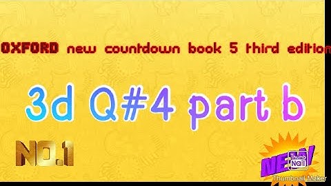 Oxford new countdown book 5 Ex 3d Q#4 part b