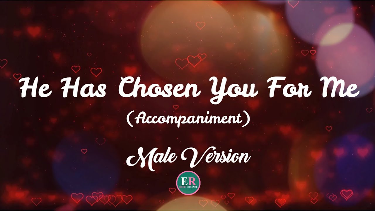 HE HAS CHOSEN YOU FOR ME (Male Version) minus one | piano accompaniment fr Ms. Maysel Joy Dano