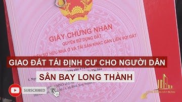 GIAO ĐẤT TÁI ĐỊNH CƯ CHO NGƯỜI DÂN SÂN BAY LONG THÀNH