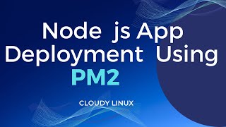 Node js App Deployment with PM2 on Any Linux | PM2 setup on Ubuntu Node js App Deployment with PM2 on Any Linux | PM2 setup on Ubuntu