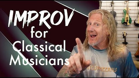 Improv for Classical Musicians - Improv 101 - Scales over Chords