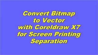 Convert Bitmap files to Vector for Screen Printing Separations with Coreldraw X7