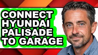 How To Connect Hyundai Palisade To Garage - Easy Guide