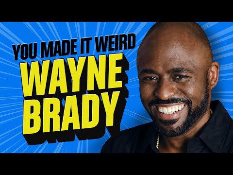Wayne Brady | You Made It Weird