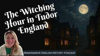 The Witching Hour Why Tudors Feared Waking Up At Midnight
