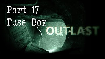 Outlast : Part 17 : Fuse Box
