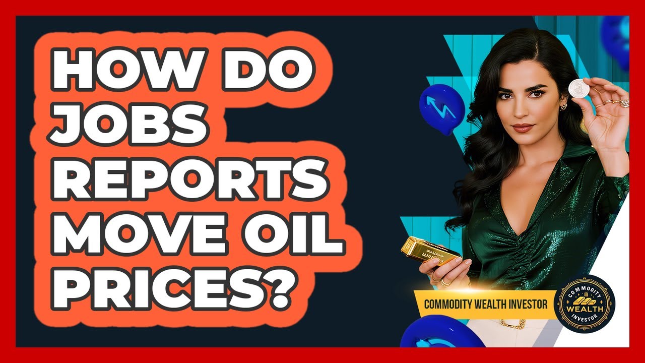 How Do Jobs Reports Move Oil Prices? - Commodity Wealth Investor