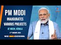 LIVE - PM Modi inaugurates various projects in kochi, Kerala