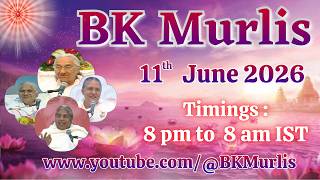 BK Murlis - 11/6/2026 (Thursday 8 pm to 8 am IST)
