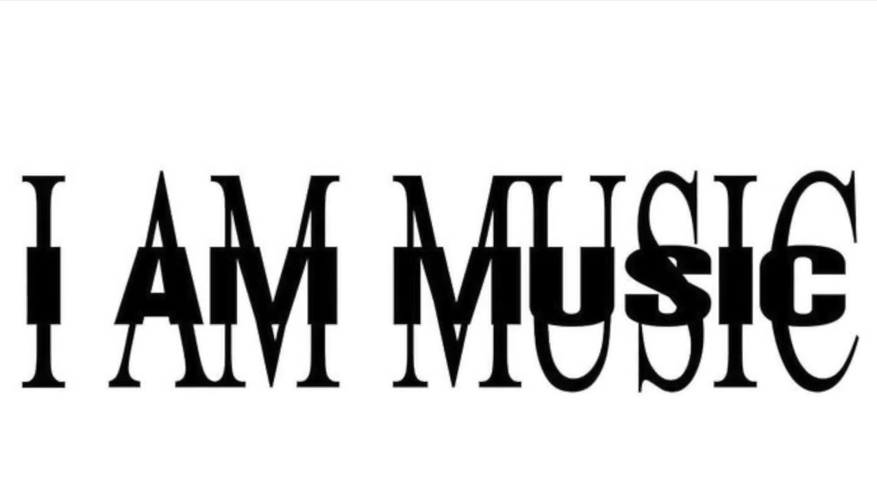 I AM MUSIC