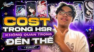 COST TRONG HSR KHÔNG QUAN TRỌNG ĐẾN THẾ - KUROZ