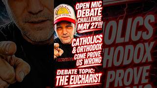 CATHOLICS AND ORTHODOX DEBATE CHALLENGE MAY 27!!!