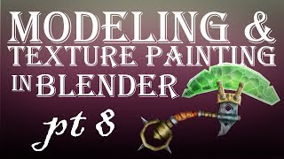 Modeling and Texture Painting in Blender Part 8