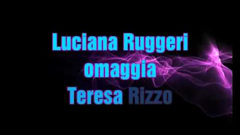 Luciana Ruggeri omaggia Teresa Rizzo