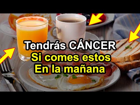 Estas comidas te causarán el CÁNCER si comes en la mañana