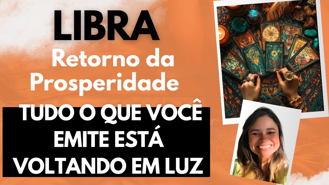 Libra ♎ – Retorno da Prosperidade: Tudo o Que Você Emite Está Voltando