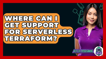 Where Can I Get Support For Serverless Terraform? - Next LVL Programming