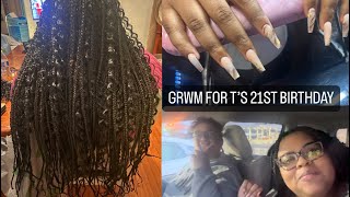 GRWM FOR T’S 21ST BIRTHDAY! NAILS, HAIR, AND CHATS!🎉🥳🎂