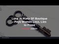 Luna AI Runs SF Boutique - Pays Women Less, Lies to Press