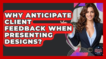 Why Anticipate Client Feedback When Presenting Designs? - Graphic Design Nerd