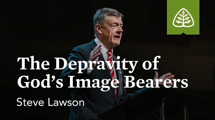 Steven Lawson: The Depravity of Gods Image Bearers