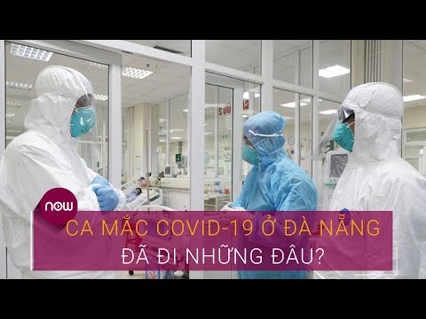 Ca mắc Covid-19 ở Đà Nẵng đã đi những đâu? | VTC Now